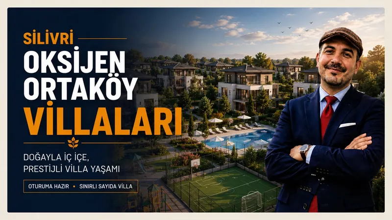Silivri Oksijen Ortaköy Villaları: Doğayla İç İçe Prestijli Bir Yaşam
